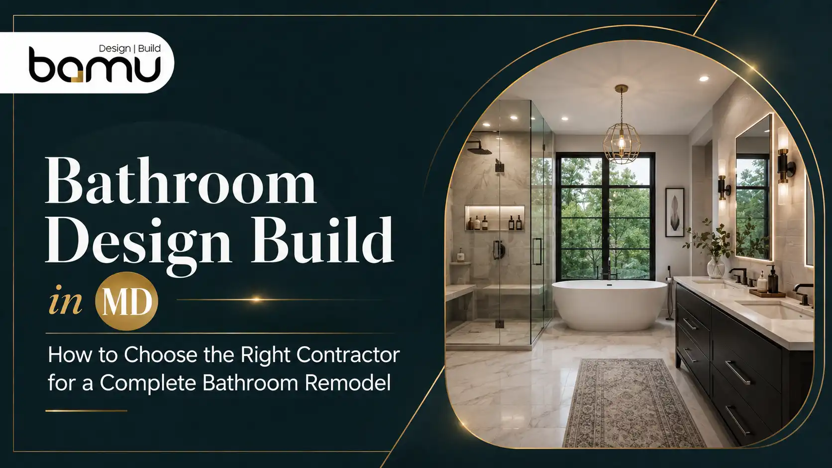 Bathroom Design Build in MD: How to Choose the Right Contractor for a Complete Bathroom Remodel