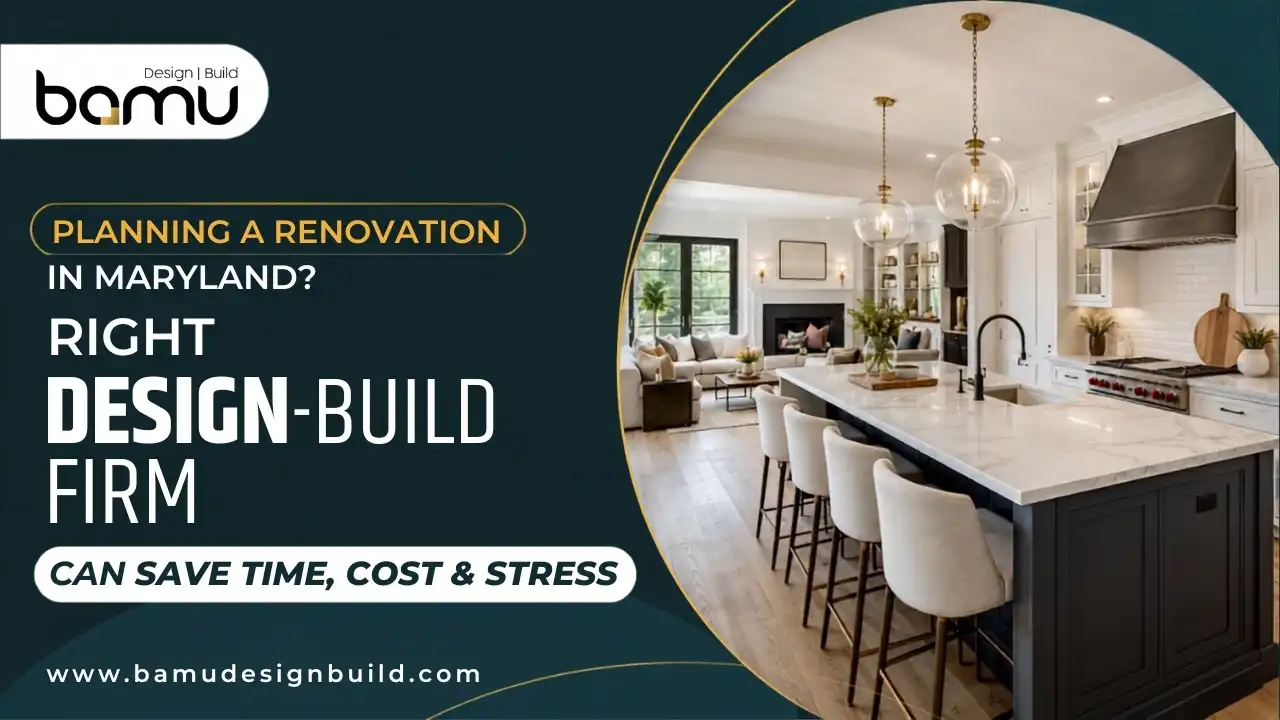 Planning a Renovation in Maryland? Why Hiring the Right Design-Build Firm Can Save Time, Cost, and Stress