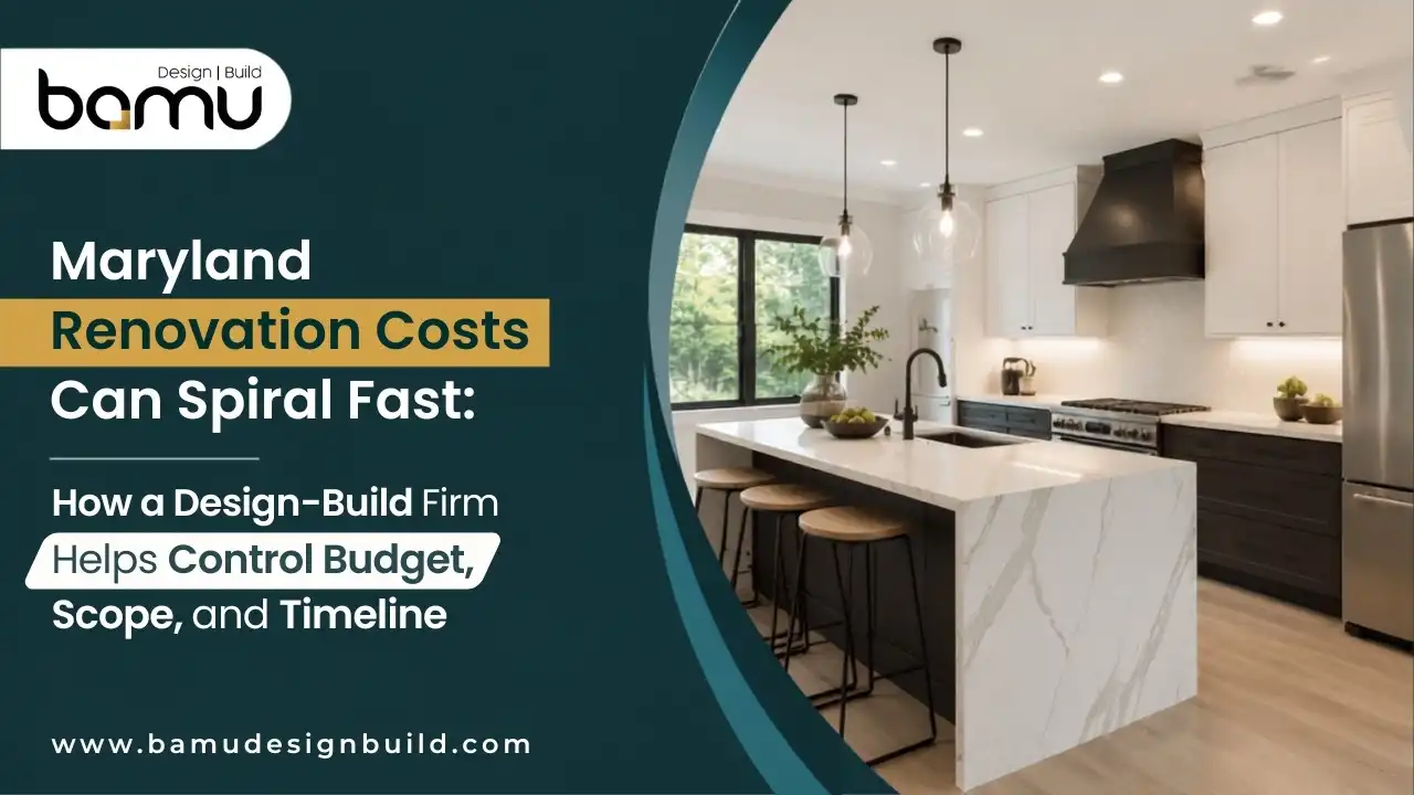 Maryland Renovation Costs Can Spiral Fast: How a Design-Build Firm Helps Control Budget, Scope, and Timeline
