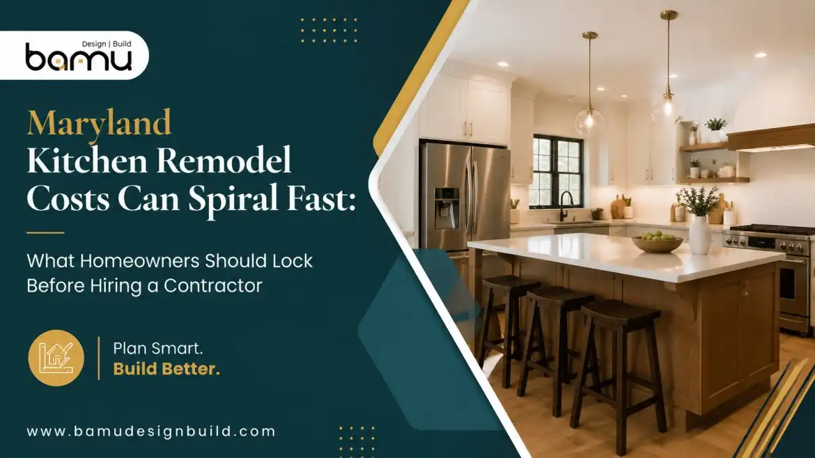 Maryland Kitchen Remodel Costs Can Spiral Fast: What Homeowners Should Lock Before Hiring a Contractor